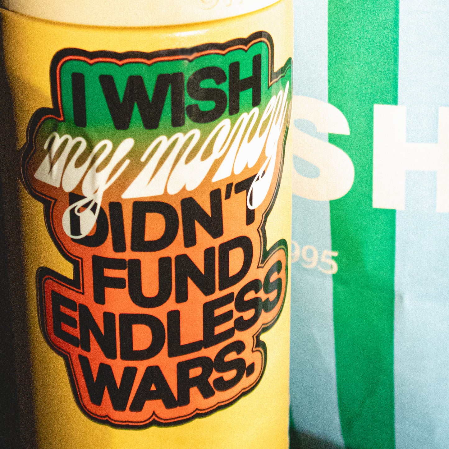 I Wish My Money Didn't Fund Endless Wars Sticker